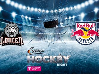 Servus Hockey Night powered by MagentaSport - Eishockey LIVE: Löwen Frankfurt - Red Bull München